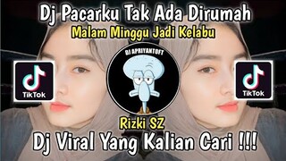 DJ PACARKU TAK ADA DIRUMAH MALAM MINGGU JADI KELABU | YANG PENTING HAPPY SOUND RIZKI SZ !