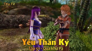 Yêu Thần Ký Tập 51 - Quá khứ P2