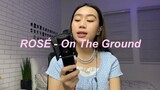 ROSÉ - On The Ground (cover by Denise Julia)