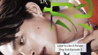 Love Is Like A Poison Eng Sub Episode 3