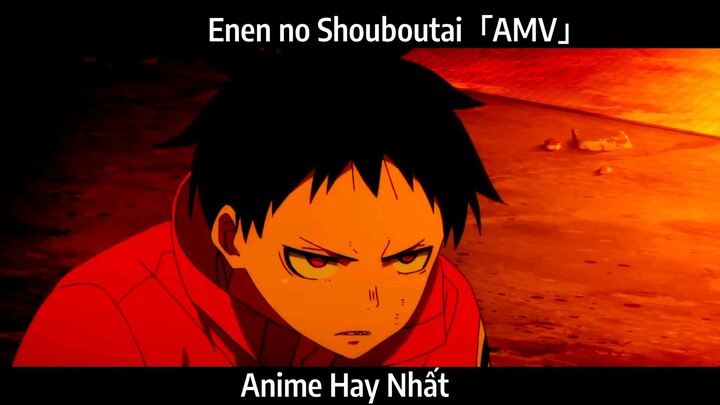 Enen no Shouboutai「AMV」Hay Nhất