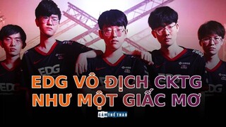 EDG VÔ ĐỊCH CKTG 2021 | NHƯ MỘT GIẤC MƠ