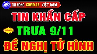 Tin Nóng Covid-19 Việt Nam Mới Nhất Ngày 9/11/2021/Tin Nóng Thời Sự Việt Nam Hôm Nay