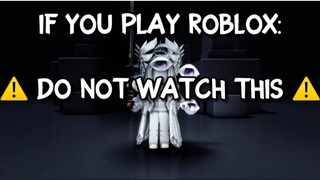 If You Play Roblox, Do NOT Watch This Video