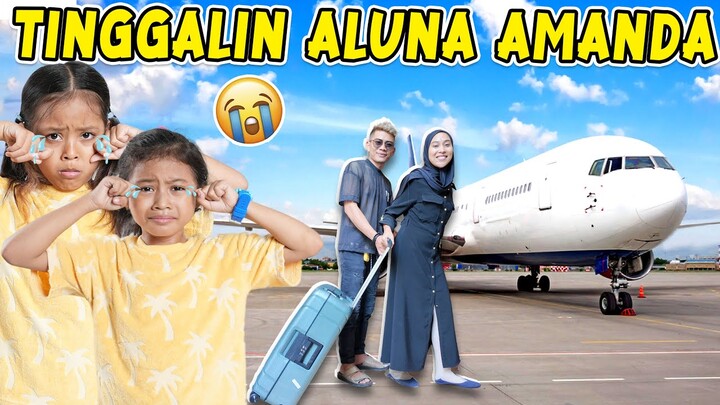 PAPI MAMI PERGI KE JAKARTA!! TINGGALIN ALUNA DAN AMANDA DI RUMAH!!