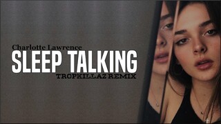 Charlotte Lawrence - Sleep Talking (Tropkillaz Remix)(Lyrics)