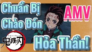 [Thanh Gươm Diệt Quỷ] AMV | Chuẩn Bị Chào Đón Hỏa Thần!