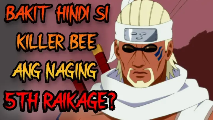 Bakit nga ba hindi si KILLER BEE ang naging 5TH RAIKAGE? | Naruto Tagalog Analysis