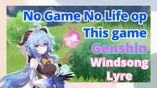 [Genshin  Windsong Lyre]No Game No Life op "This game"