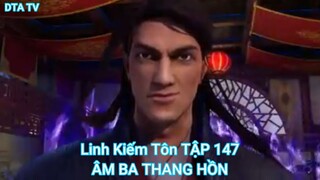 Linh Kiếm Tôn TẬP 147-ÂM BA THANG HỒN