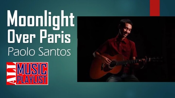 Moonlight Over Paris by Paolo Santos - LOVE SONG - Acoustic Song
