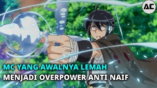 4 REKOMENDASI ANIME YANG AWALNYA MC LEMAH MENJADI OVERPOWER ANTI NAIF