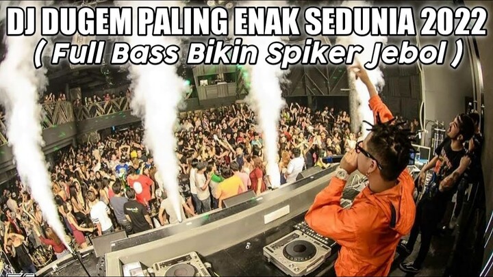 FULL BASS BIKIN SPIKER JEBOL ! DJ DUGEM PALING ENAK SEDUNIA 2022