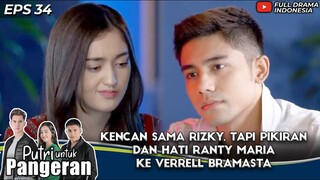 KENCAN SAMA RIZKY, TAPI PIKIRAN DAN HATI RANTY MARIA KE VERRELL BRAMASTA - PUTRI UNTUK PANGERAN 34