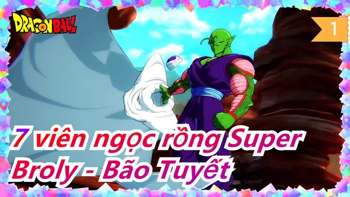 [7 viên ngọc rồng Super] Lúc trình diễn của Broly - Bão Tuyết_1