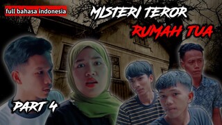 MISTERI TEROR RUMAH TUA PART 4 (full bahasa indonesia)