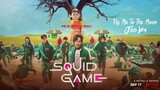 FLY ME TO THE MOON - JOO WON  (SQUID GAME VERSION)