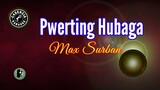Pwerting Hubaga (Karaoke) - Max Surban