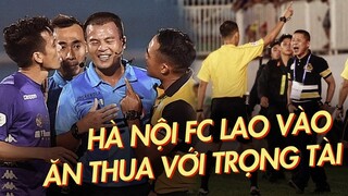 Sốc với cách Hà Nội FC "LAO VÀO ĂN THUA ĐỦ VỚI TRỌNG TÀI" khiến người hâm mộ phẫn nộ