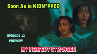 My Perfect Stranger Episode 12 PREVIEW | Soon Ae is KIDNA*PED | CLICK on CC for SUBTITLES