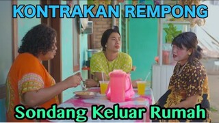 SONDANG KELUAR RUMAH || KONTRAKAN REMPONG EPISODE 583