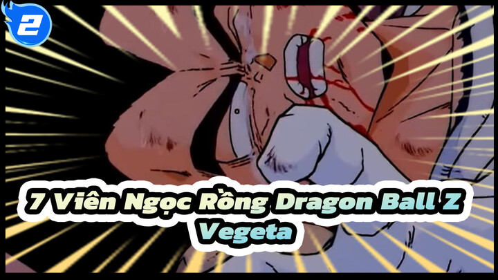 7 Viên Ngọc Rồng Dragon Ball Z| 4 lần mà Vegeta khóc-Hoàng tử Saiyan kiêu hãnh_2