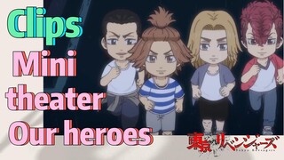 [Tokyo Revengers] Clips |  Mini theater - Our heroes