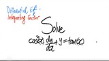 Solve cos^2(x) dy/dx  +y = tan(x) via Integrating factor[IF]