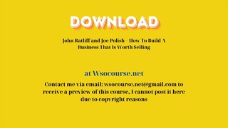 (WSOCOURSE.NET) John Ratliff and Joe Polish – How To Build A Business That Is Worth Selling