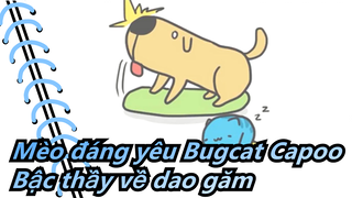 Mèo đáng yêu Bugcat Capoo| No! Bậc thầy về dao găm!