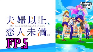 Fuufu Ijou, Koibito Miman แผนสมรสไม่สมเลิฟ ตอนที่ 5 ซับไทย