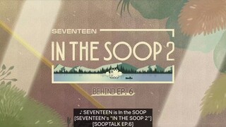 [ENG SUB] SEVENTEEN IN THE SOOP S2: BEHIND EPISODE 6