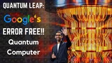 Quantum Leap : Google's Strides Towards Error-Free Quantum Computing