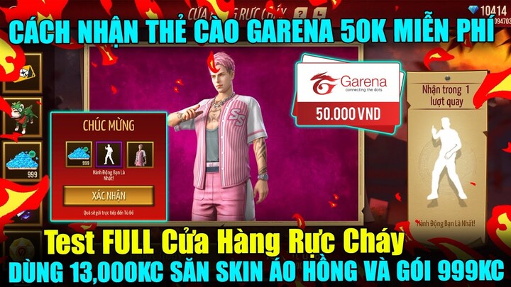 FREE FIRE - Test FULL Cửa Hàng Rực Cháy || 13.000KC có đủ Săn 999KC & Cách Nhận Thẻ Garena Miễn Phí