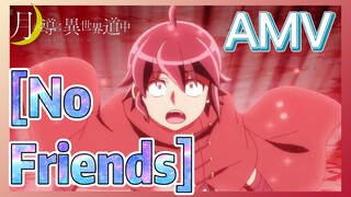 [No Friends] AMV