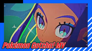 Pokémon MV - Gotcha!