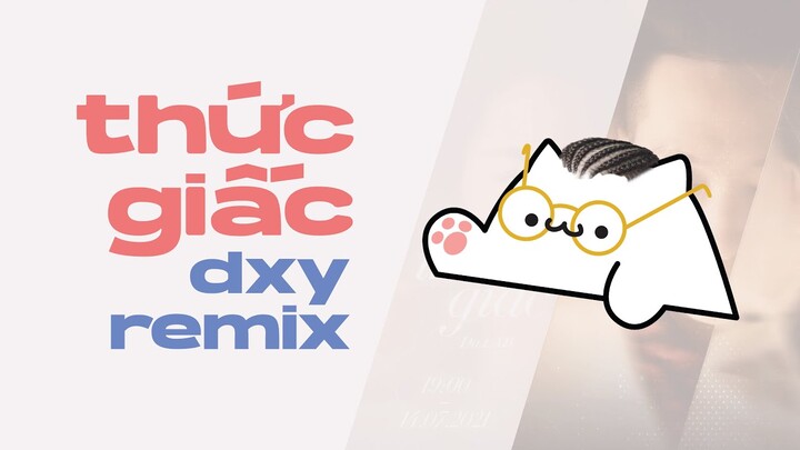 THỨC GIẤC (REMIX) - DXY (by Da LAB) Thức Giấc Remix Contest - Vinahouse nhạc giới trẻ 2021 Bongo Cat