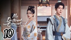 Episodes 10 - My Destined Consort 2025 🇨🇳 [eng]