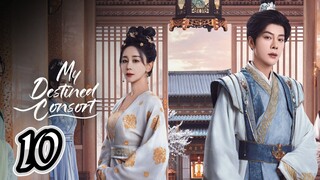 Episodes 10 - My Destined Consort 2025 🇨🇳 [eng]