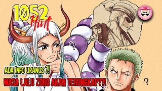 OP 1052 HINT!! KEJUTAN DARI ZORO?!! INFORMASI TENTANG URANUS AKAN BOCOR?! (PETUNJUK OP 1052)