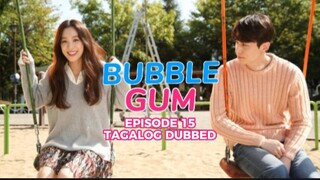 Bubble Gum Episode 15 Tagalog Dubbed