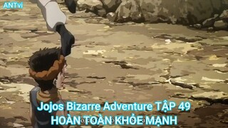 Jojos Bizarre Adventure TẬP 49-HOÀN TOÀN KHỎE MẠNH