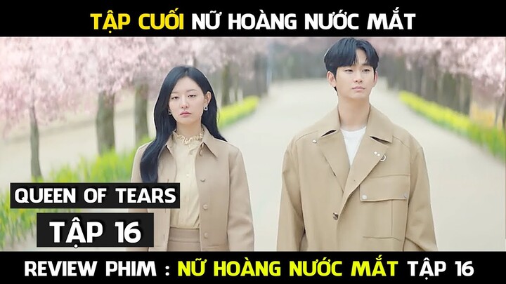 Review Phim, Nữ Hoàng Nước Mắt (Tập 16, Tập Cuối ) Queen Of Tears 16 | Cái kết hạnh phúc viên mãn