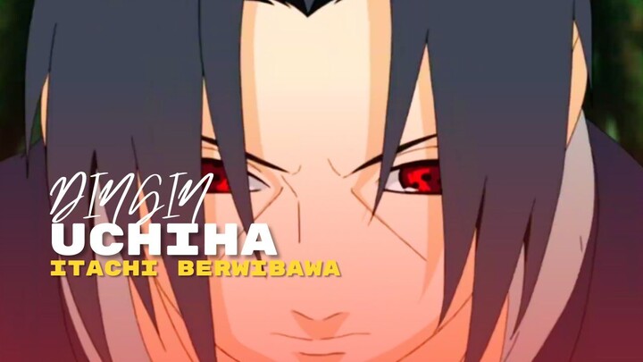 (AMV) DINGIN - UCHIHA ITACHI BERWIBAWA