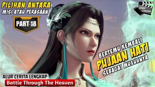 PILIHAN SULIT ANTARA CINTA DAN AMBISI - Battle Through The Heavens Part 18