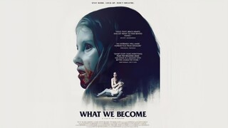 WHAT WE BECOME