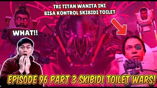 EPISODE BARU 96 PART 3 SKIBIDI TOILET WARS! TRI TITAN JENIS BARU MENGENDALIKAN SEMUA SKIBIDI TOILET