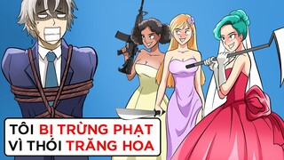 VÌ THÓI TRĂNG HOA TÔI ĐÃ BỊ TRỪNG PHẠT BỞI MỘT CÔ GÁI |  Buôn Chuyện Quanh Ta #BCQT