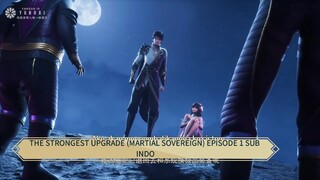 THE STRONGEST UPGRADE (MARTIAL SOVEREIGN) EPISODE 1 SUB INDO