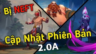 [ Cập Nhật Tốc Chiến ] Chi Tiết Bản Cập Nhật 2.0A - Nhiều Tướng Bị Neft | Yugi Gaming